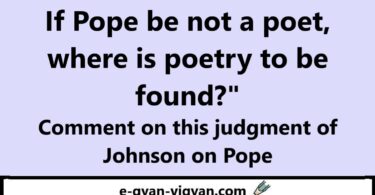 If Pope be not a poet, where is poetry to be found?" Comment on this judgment of Johnson on Pope